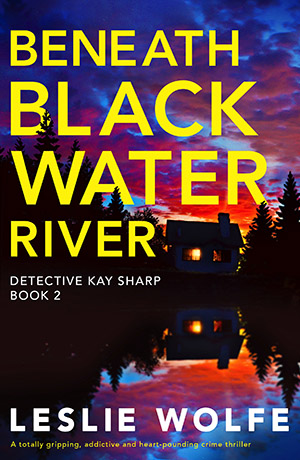 Beneath Black Water River by Leslie Wolfe